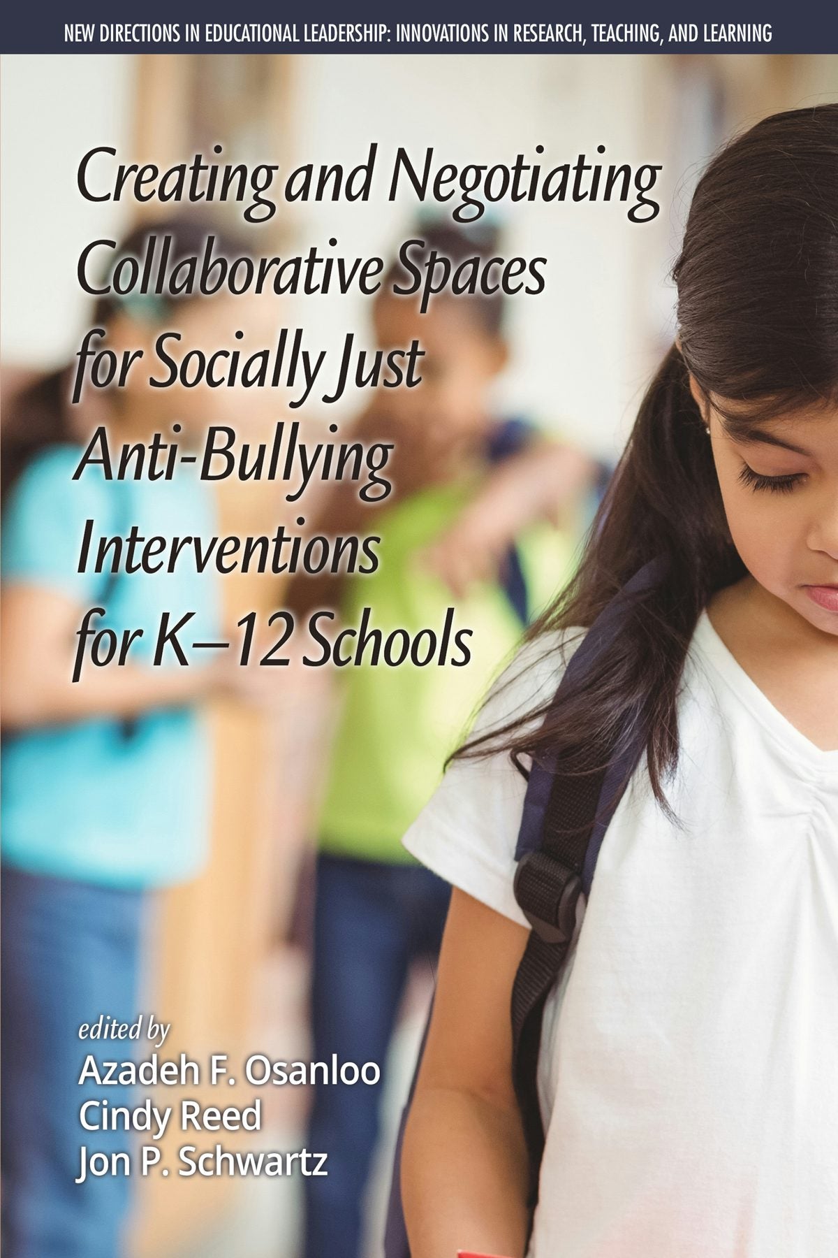 Book cover image for Creating and Negotiating Collaborative Spaces for Socially-Just Anti-Bullying Interventions for K-12 Schools ISBN: 9781681237251
